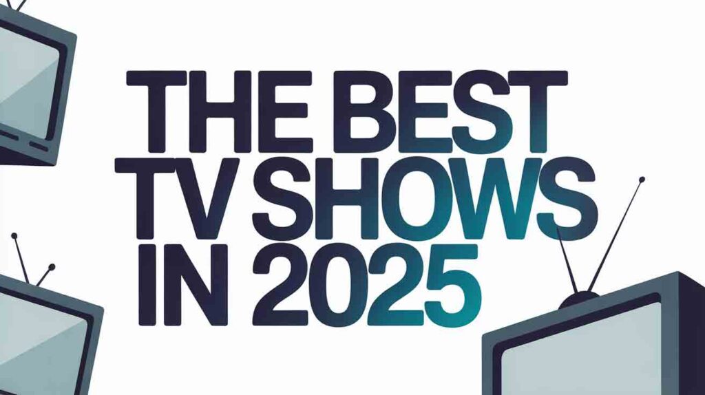 The Top 9 Best TV Shows in 2025 | Daily Art News